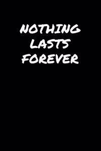 Nothing Lasts Forever