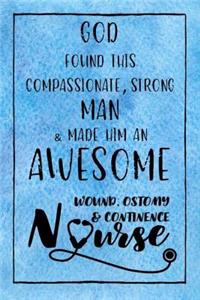 God Found this Strong Man & Made Him an Awesome Wound, Ostomy & Continence Nurse