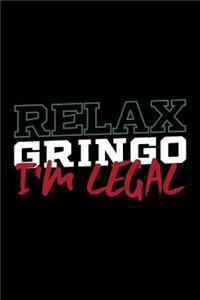 Relax Gringo I'm Legal