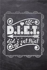 D.I.E.T. Did I Eat That