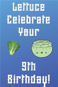Lettuce Celebrate your 9th Birthday