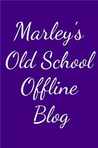 Marley's Old School Offline Blog: Notebook / Journal / Diary - 6 x 9 inches (15,24 x 22,86 cm), 150 pages.