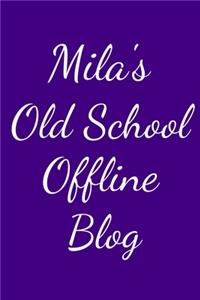 Mila's Old School Offline Blog