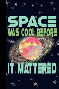 Space Was Cool Before it Mattered