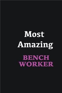 Most Amazing Bench Worker