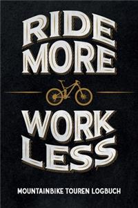 Ride More Work Less - Mountainbike Touren Logbuch