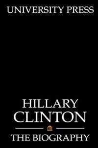 Hillary Clinton: The Biography