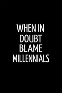 When in Doubt Blame Millennials