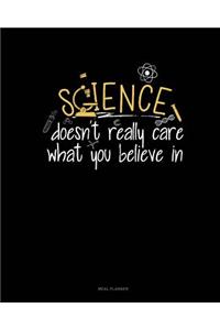 Science Doesn't Care What You Believe in