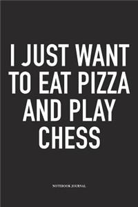 I Just Want to Eat Pizza and Play Chess