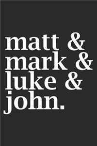 Matt & Mark & Luke & John