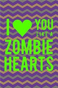 I Love You Like A Zombie Hearts