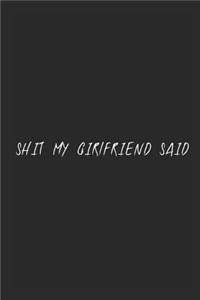 Shit my girlfriend said