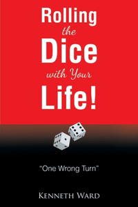 Rolling the Dice with Your Life!