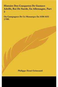 Histoire Des Conquetes de Gustave Adolfe, Roi de Suede, En Allemagne, Part 3