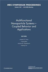 Multifunctional Nanoparticle Systems — Coupled Behavior and Applications: Volume 1257