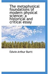 The Metaphysical Foundations of Modern Physical Science; A Historical and Critical Essay