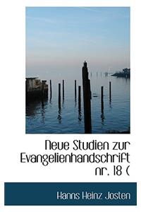 Neue Studien Zur Evangelienhandschrift NR. 18 (