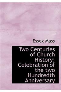 Two Centuries of Church History; Celebration of the Two Hundredth Anniversary