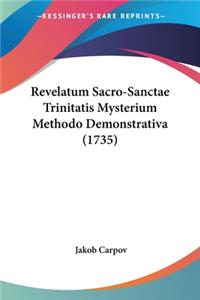 Revelatum Sacro-Sanctae Trinitatis Mysterium Methodo Demonstrativa (1735)