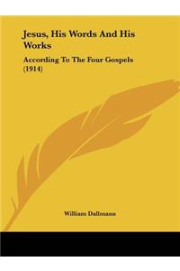 Jesus, His Words And His Works