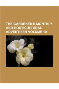 The Gardener's Monthly and Horticultural Advertiser Volume 10