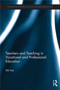 Teachers and Teaching in Vocational and Professional Education