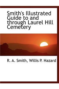 Smith's Illustrated Guide to and Through Laurel Hill Cemetery