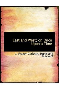 East and West; Or, Once Upon a Time