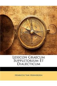 Lexicon Graecum Suppletorium Et Dialecticum