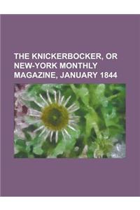 The Knickerbocker, or New-York Monthly Magazine, January 1844