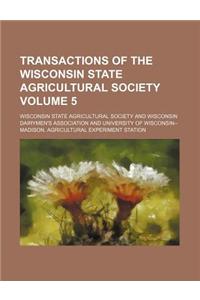 Transactions of the Wisconsin State Agricultural Society Volume 5