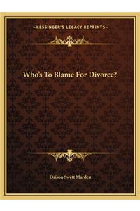 Who's to Blame for Divorce?