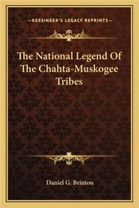 The National Legend Of The Chahta-Muskogee Tribes