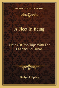 Fleet In Being: Notes Of Two Trips With The Channel Squadron