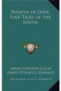 Bypaths in Dixie Folk Tales of the South