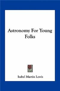 Astronomy for Young Folks