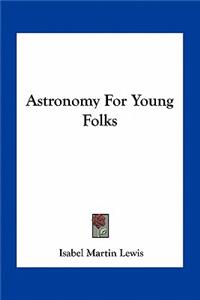 Astronomy for Young Folks