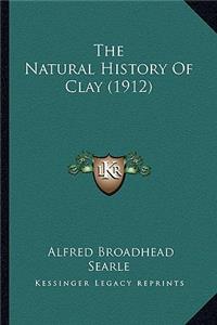 Natural History Of Clay (1912)