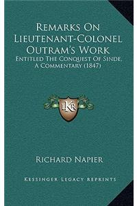 Remarks on Lieutenant-Colonel Outram's Work: Entitled the Conquest of Sinde, a Commentary (1847)