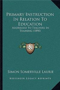 Primary Instruction in Relation to Education