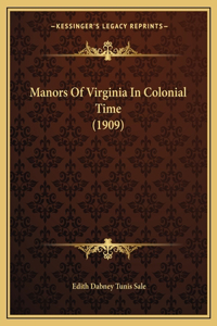 Manors Of Virginia In Colonial Time (1909)