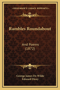 Rambles Roundabout: And Poems (1872)