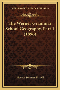 The Werner Grammar School Geography, Part 1 (1896)