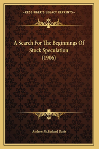 A Search For The Beginnings Of Stock Speculation (1906)