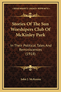 Stories Of The Sun Worshipers Club Of McKinley Park