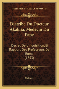 Diatribe Du Docteur Akakiia, Medecin Du Pape: Decret De L'Inquisition, Et Rapport Des Professeurs De Rome (1753)