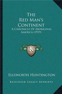 The Red Man's Continent: A Chronicle Of Aboriginal America (1919)