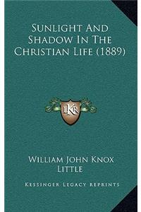 Sunlight And Shadow In The Christian Life (1889)