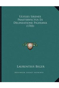 Ulysses Sirenes Praetervectus Ex Delineatione Pighiana (1703)